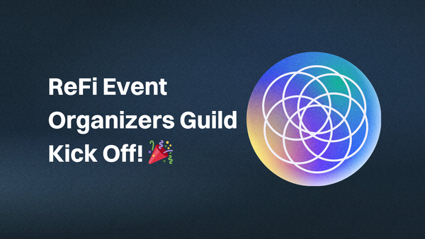 Kicking Off The ReFi Event Organizers Guild! 🪩